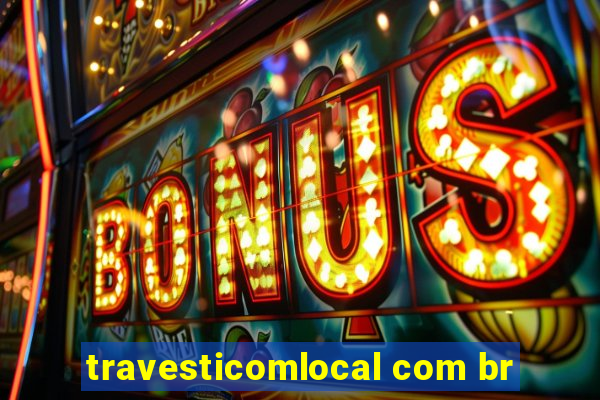 travesticomlocal com br